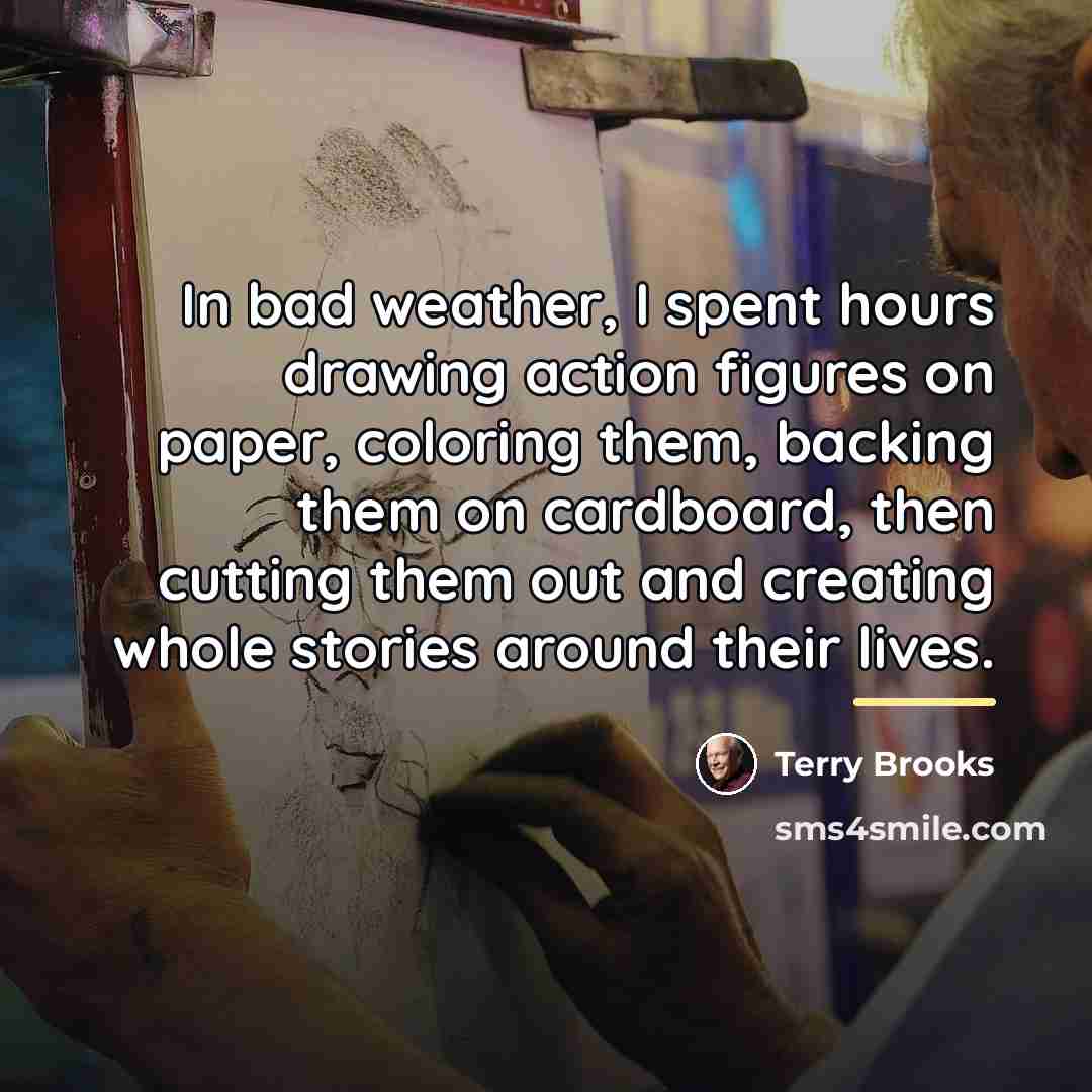 “In bad weather, I spent hours drawing action figures on…” quote by Terry Brooks