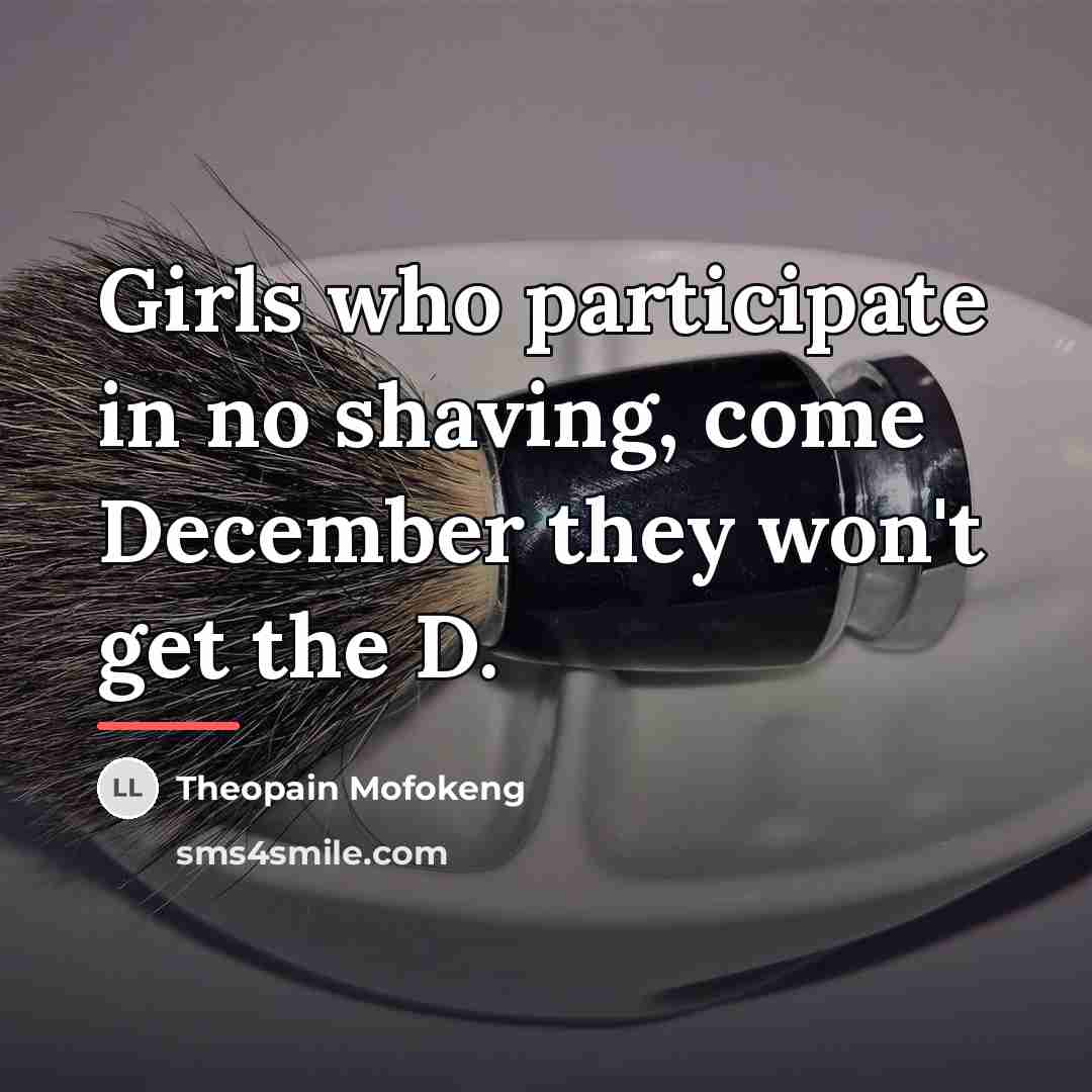 “Girls who participate in no shaving, come December they won't…” quote by Theopain Mofokeng