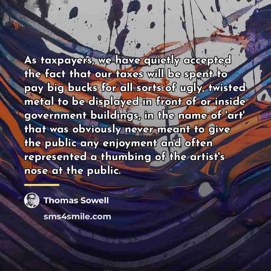 “As taxpayers, we have quietly accepted the fact that our…” quote by Thomas Sowell