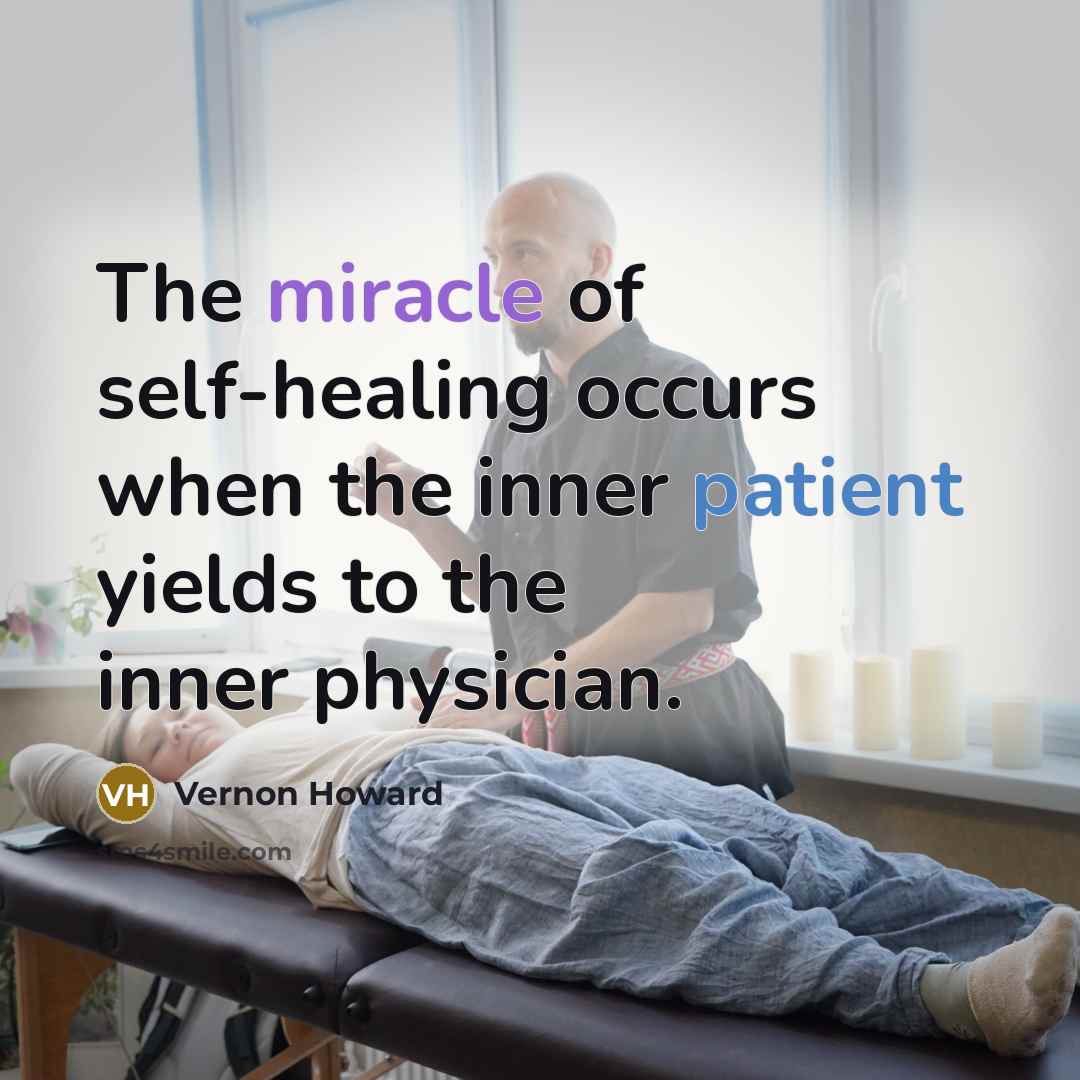 “The miracle of self-healing occurs when the inner patient yields…” quote by Vernon Howard