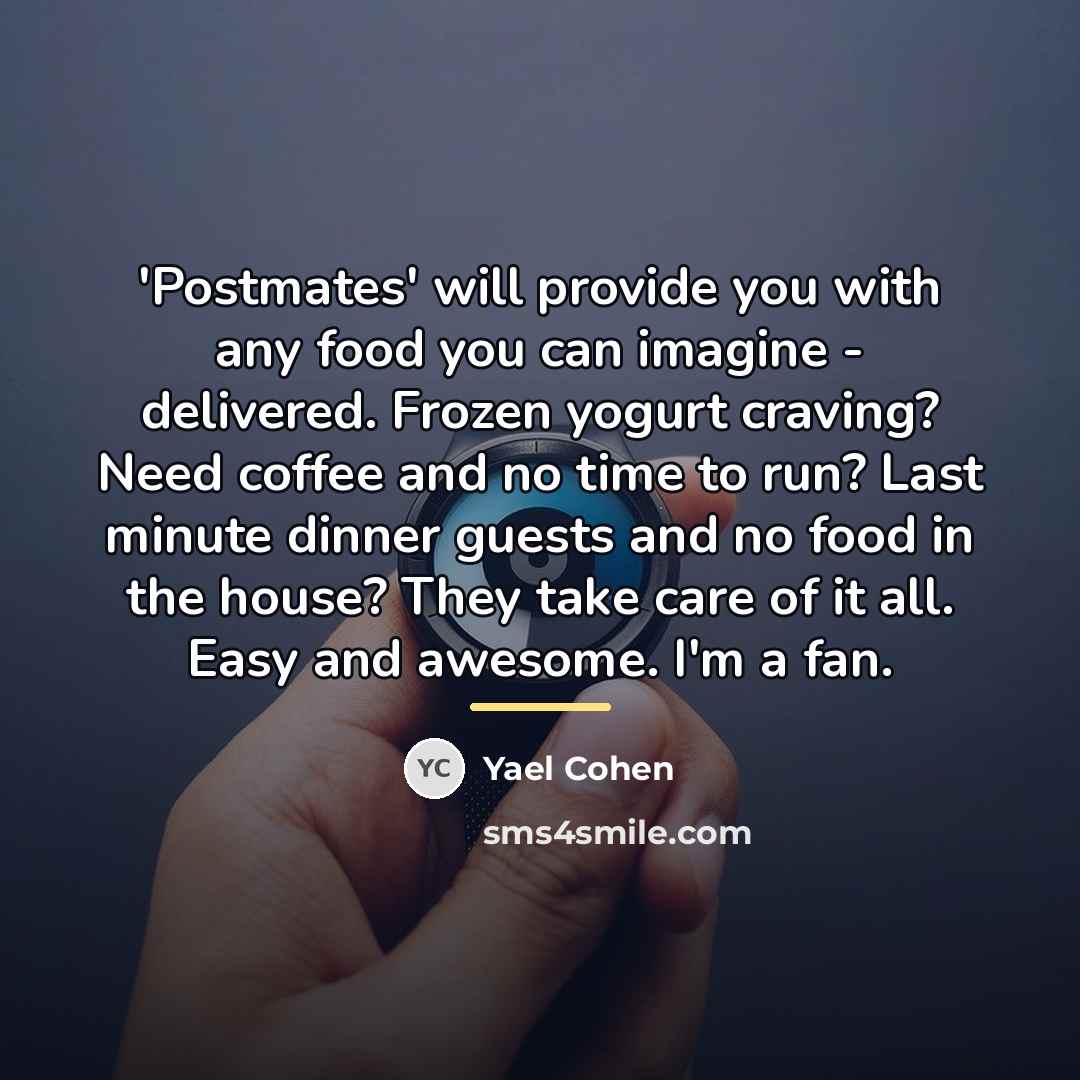 “'Postmates' will provide you with any food you can imagine…” quote by Yael Cohen
