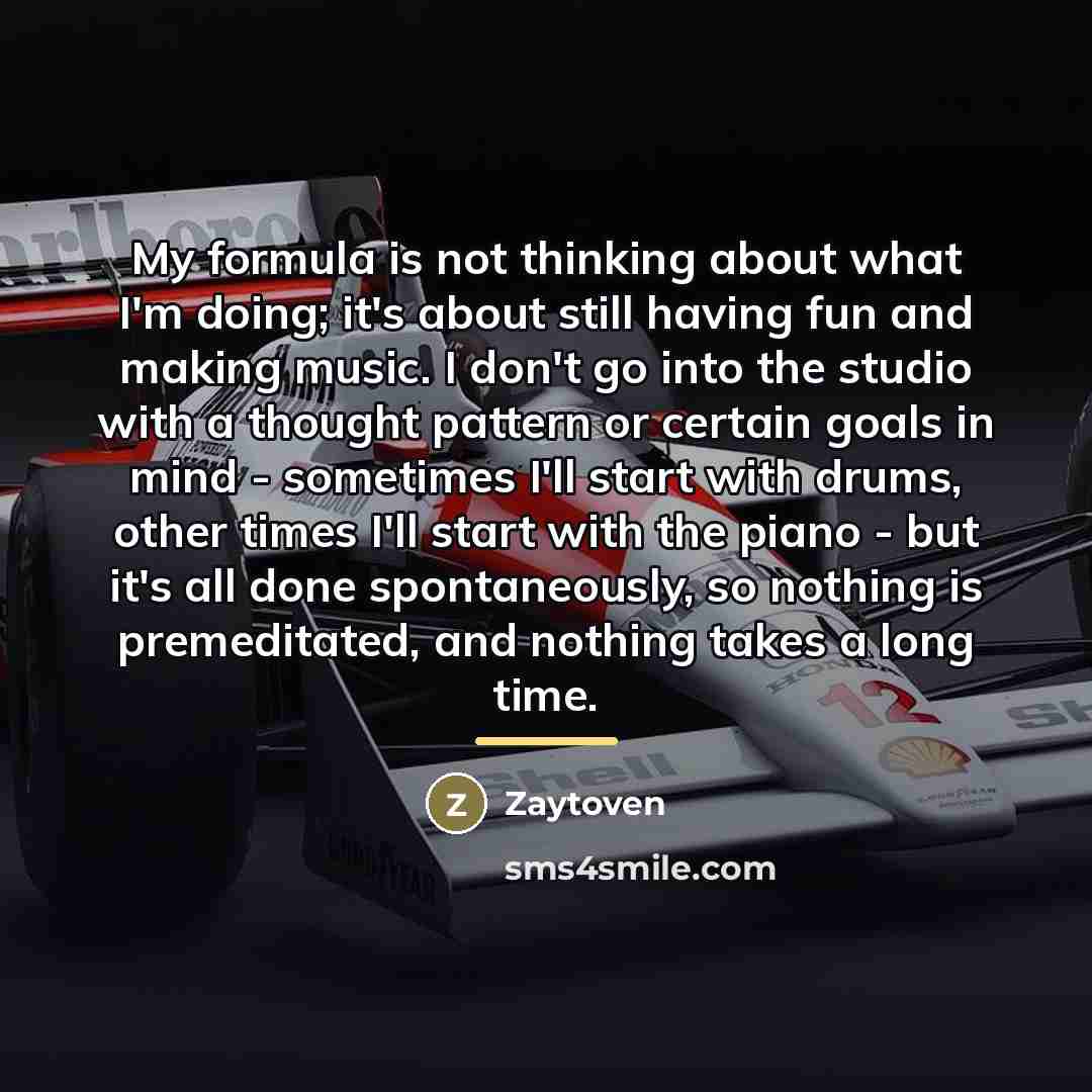 “My formula is not thinking about what I'm doing; it's…” quote by Zaytoven
