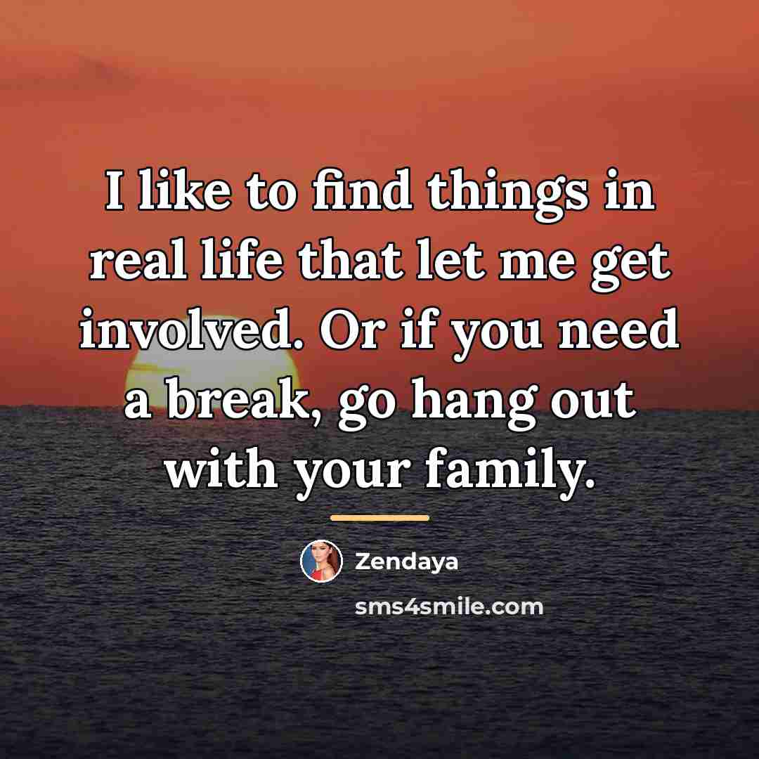 “I like to find things in real life that let…” quote by Zendaya