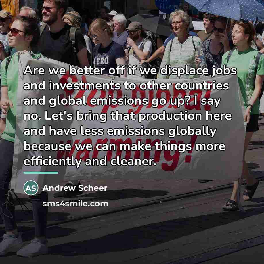 “Are we better off if we displace jobs and investments…” quote by Andrew Scheer