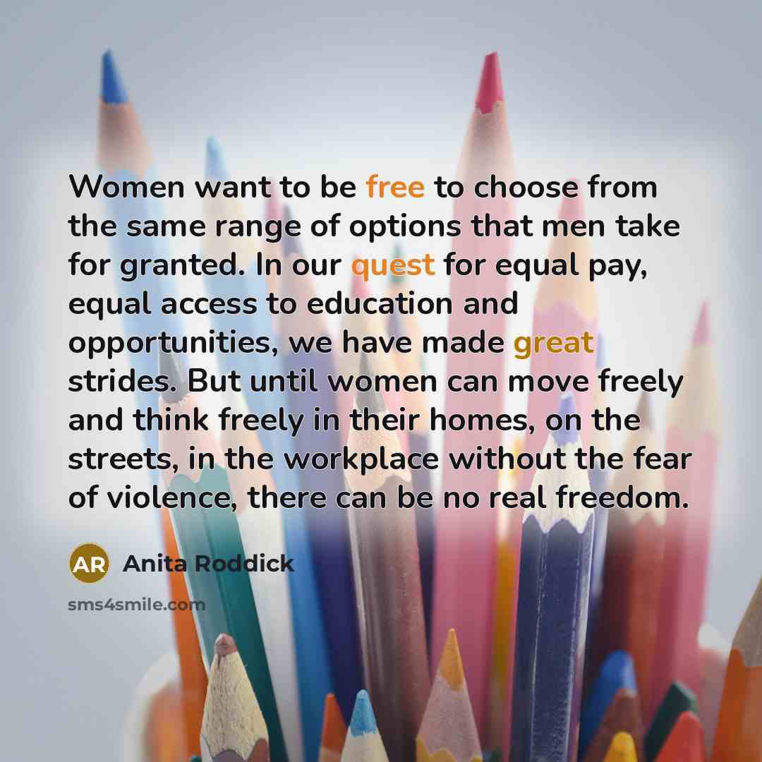 “Women want to be free to choose from the same…” quote by Anita Roddick