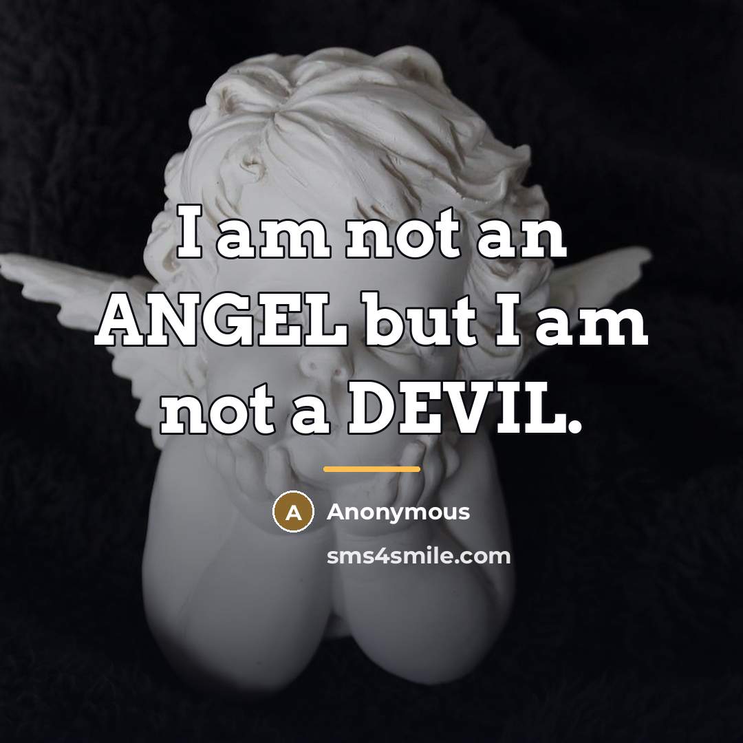 “I am not an ANGEL but I am not a…” quote by Anonymous