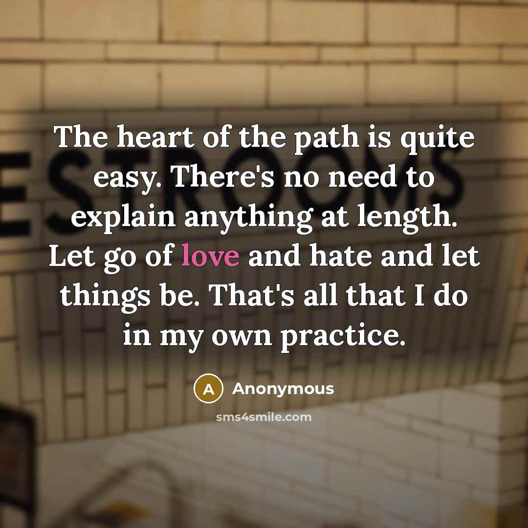 “The heart of the path is quite easy. There's no…” quote by Anonymous