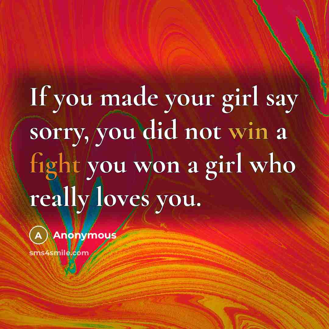 “If you made your girl say sorry, you did not…” quote by Anonymous