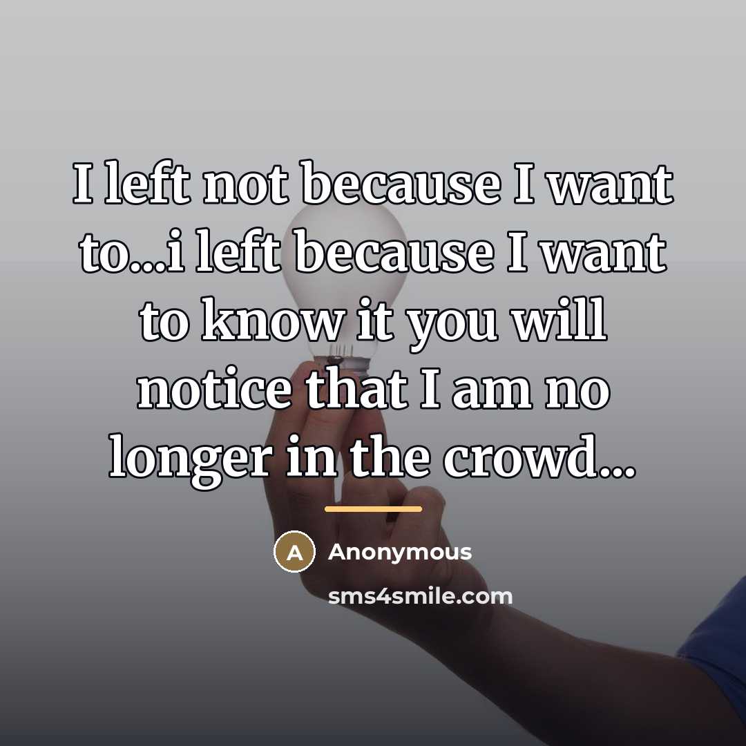 “I left not because I want to...i left because I…” quote by Anonymous