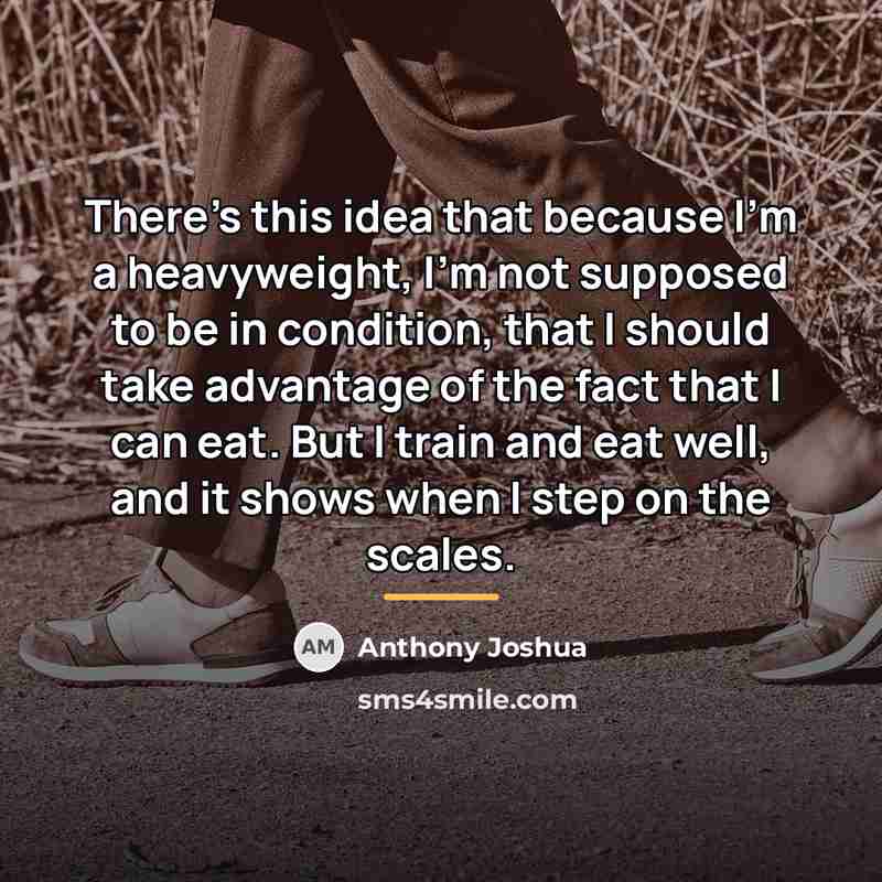 “There's this idea that because I'm a heavyweight, I'm not…” quote by Anthony Joshua