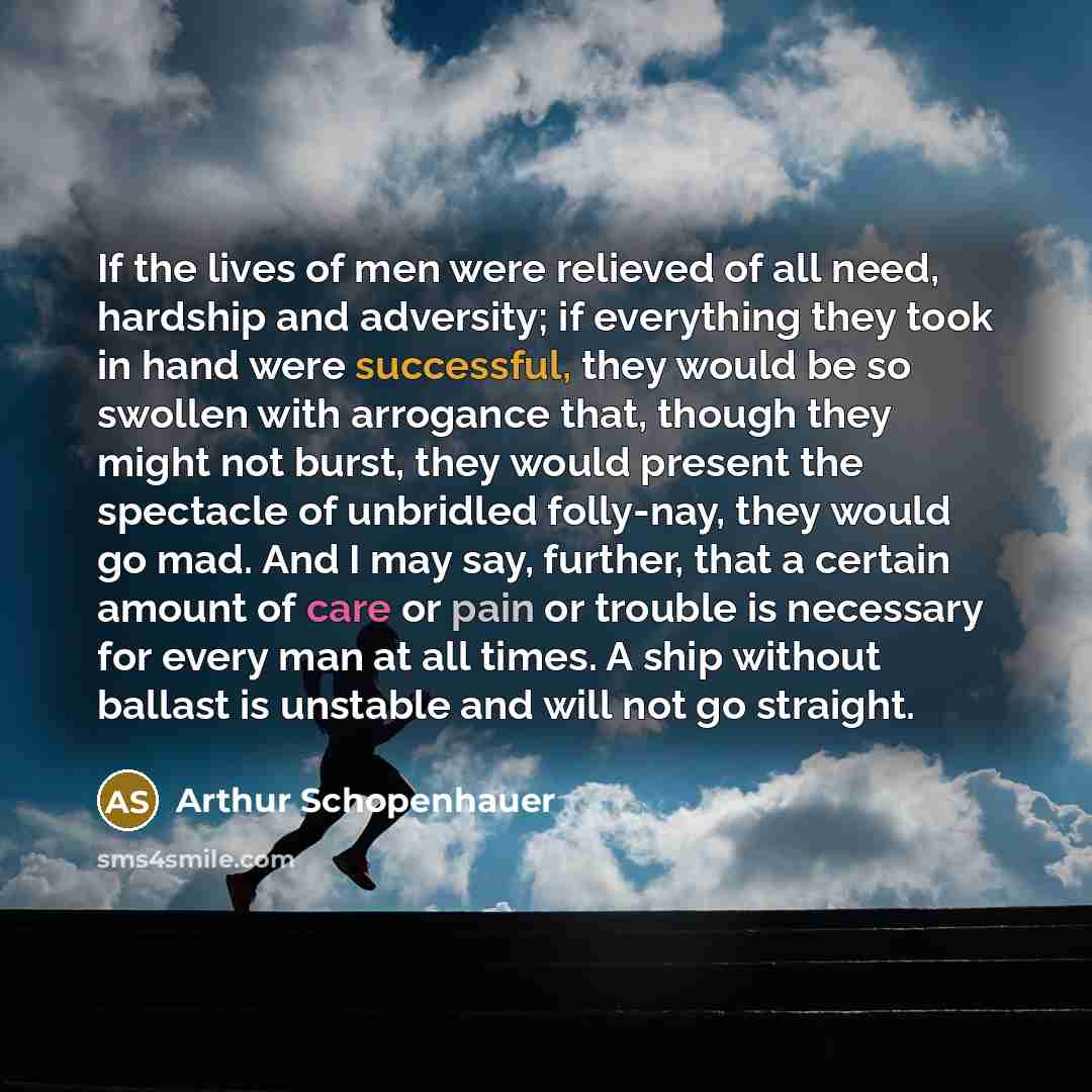 “If the lives of men were relieved of all need,…” quote by Arthur Schopenhauer