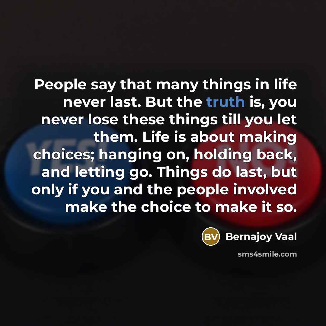 “People say that many things in life never last. But…” quote by Bernajoy Vaal