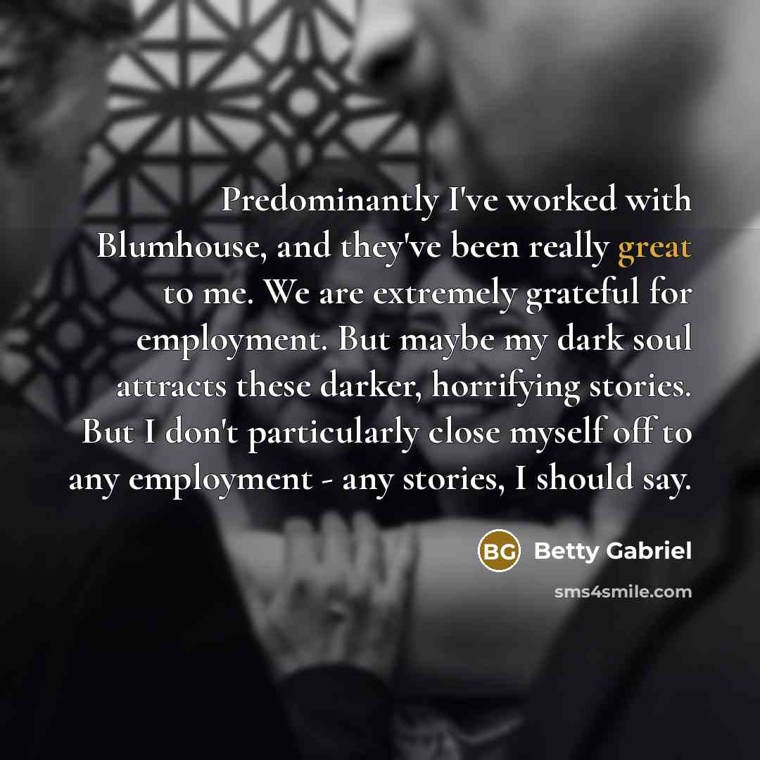 “Predominantly I've worked with Blumhouse, and they've been really great…” quote by Betty Gabriel