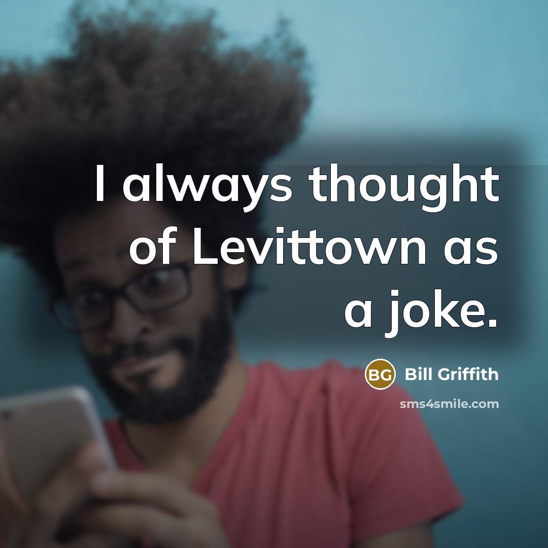 “I always thought of Levittown as a joke.…” quote by Bill Griffith