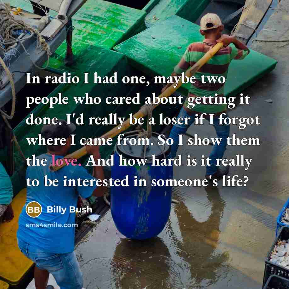 “In radio I had one, maybe two people who cared…” quote by Billy Bush