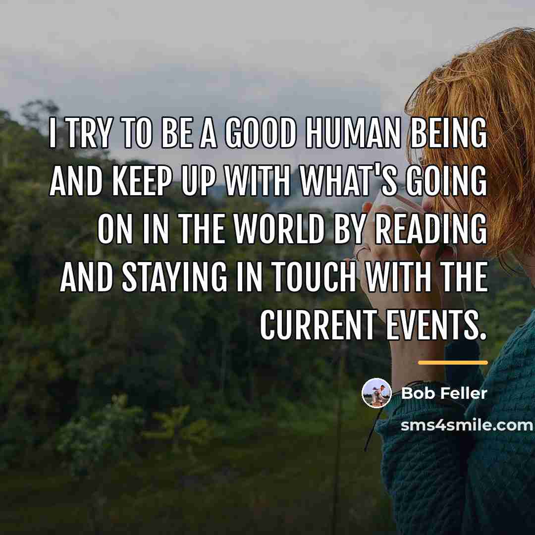 “I try to be a good human being and keep…” quote by Bob Feller
