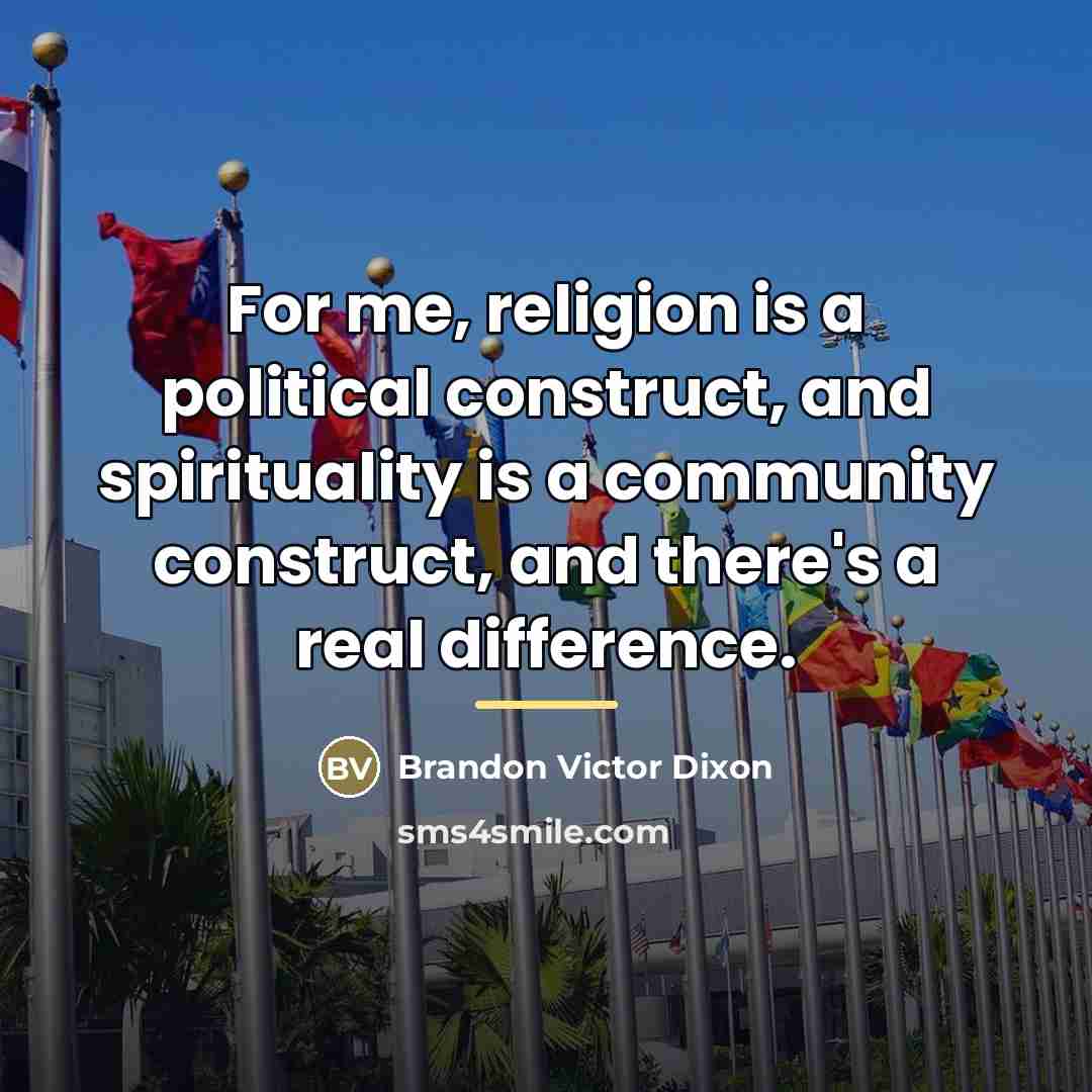 “For me, religion is a political construct, and spirituality is…” quote by Brandon Victor Dixon