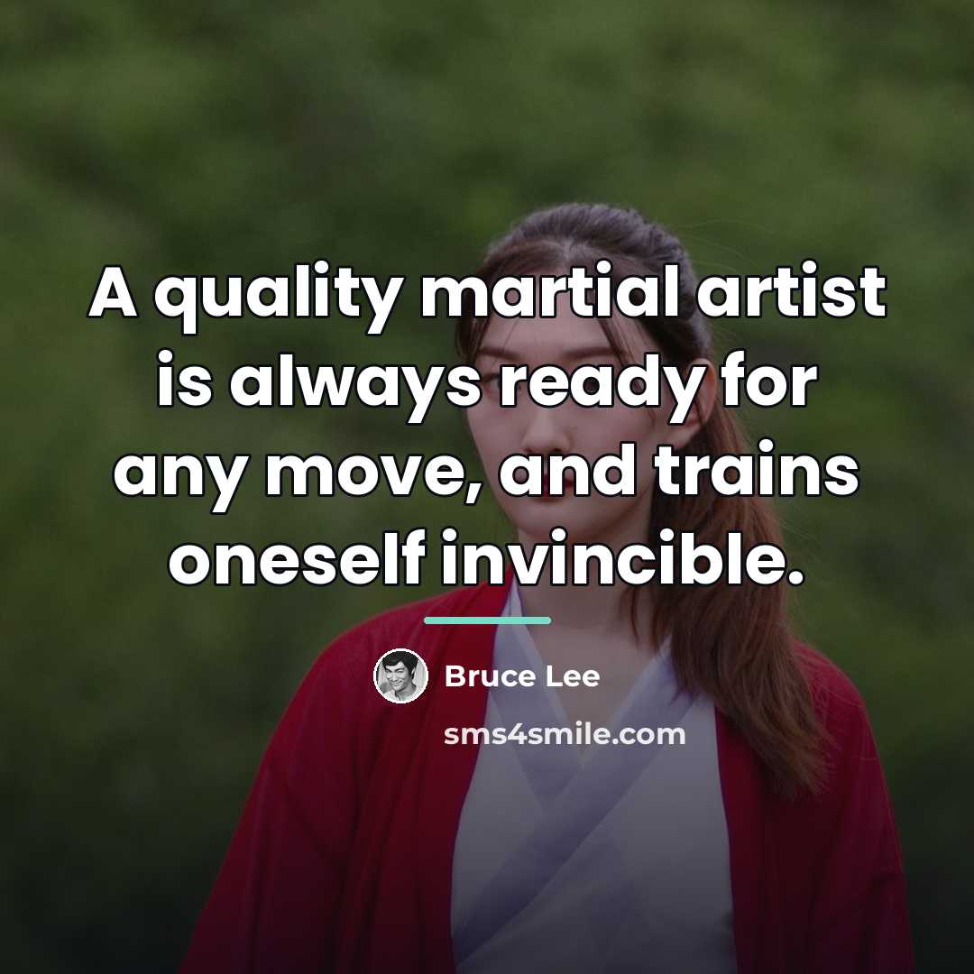 “A quality martial artist is always ready for any move,…” quote by Bruce Lee