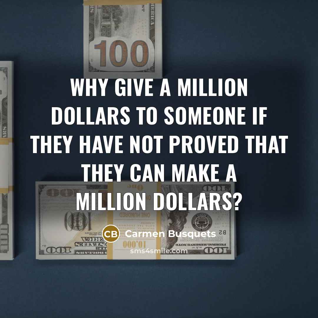 “Why give a million dollars to someone if they have…” quote by Carmen Busquets