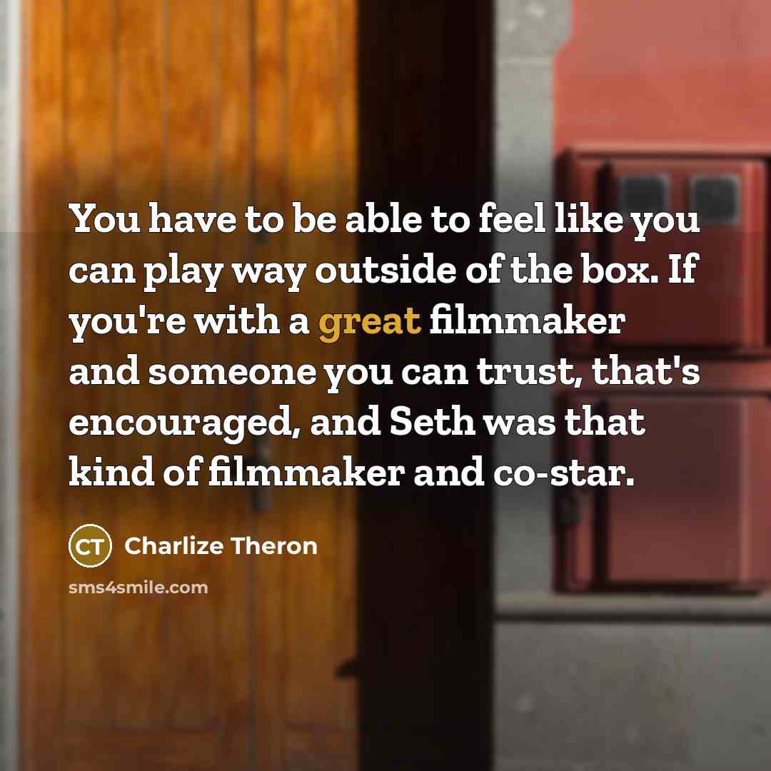 “You have to be able to feel like you can…” quote by Charlize Theron