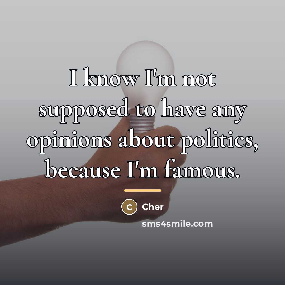 “I know I'm not supposed to have any opinions about…” quote by Cher