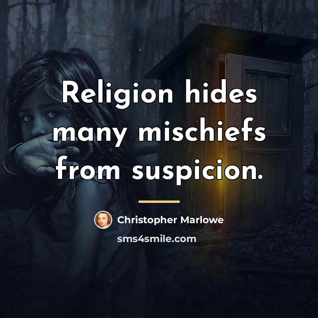 “Religion hides many mischiefs from suspicion.…” quote by Christopher Marlowe
