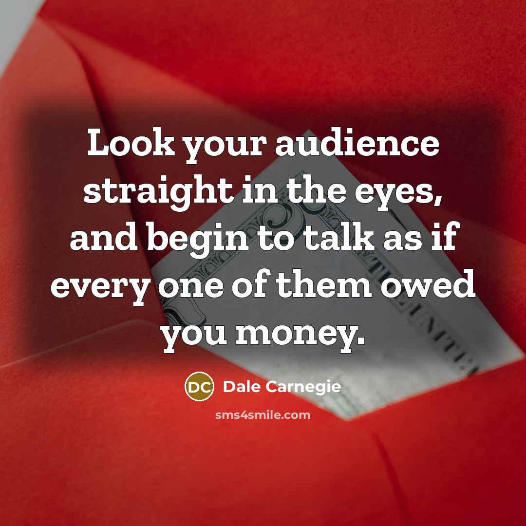 “Look your audience straight in the eyes, and begin to…” quote by Dale Carnegie