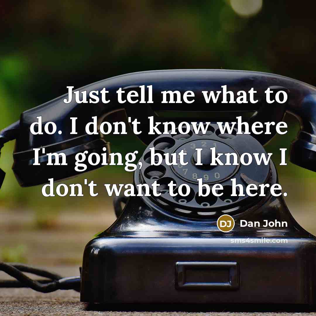 “Just tell me what to do. I don't know where…” quote by Dan John