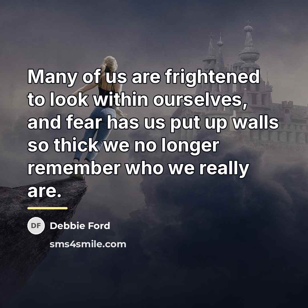 “Many of us are frightened to look within ourselves, and…” quote by Debbie Ford