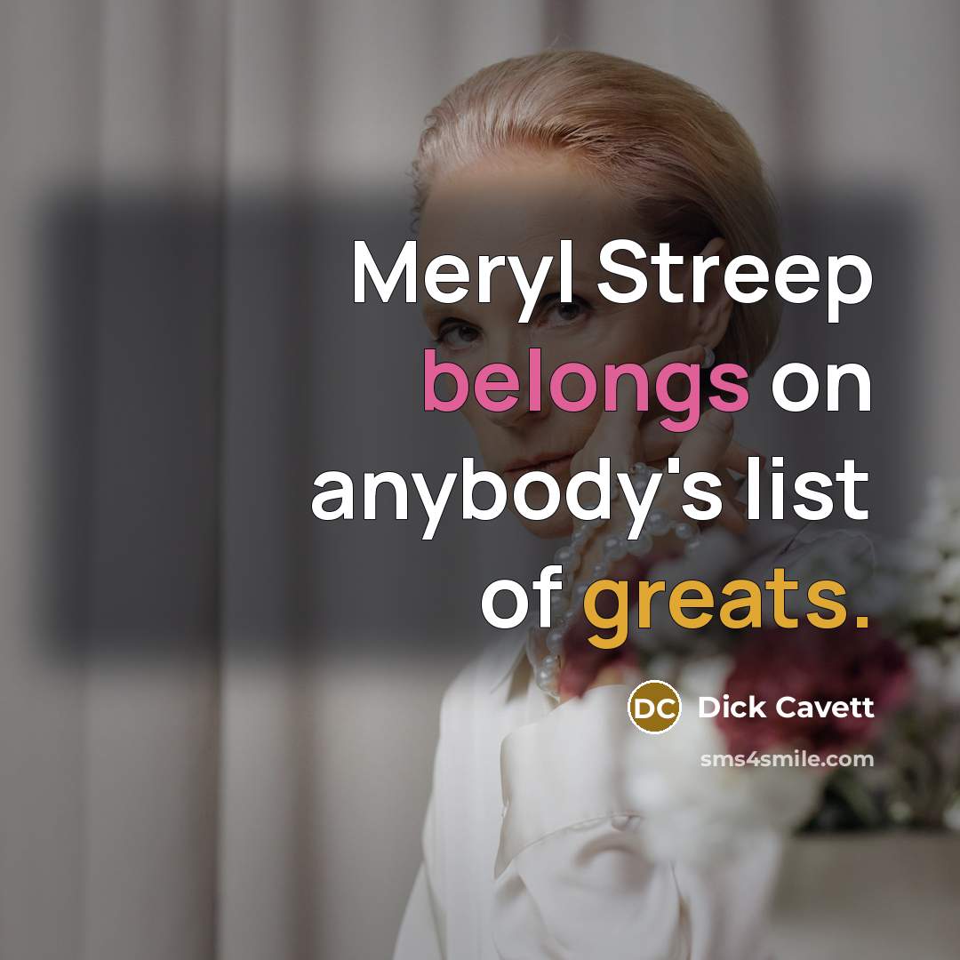 “Meryl Streep belongs on anybody's list of greats.…” quote by Dick Cavett