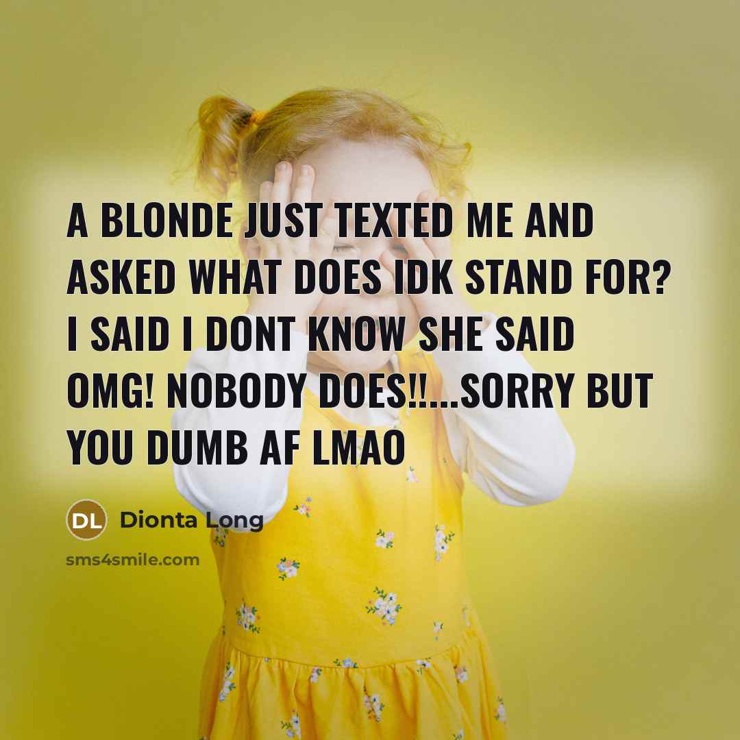 “A blonde just texted me and asked What does idk…” quote by Dionta Long