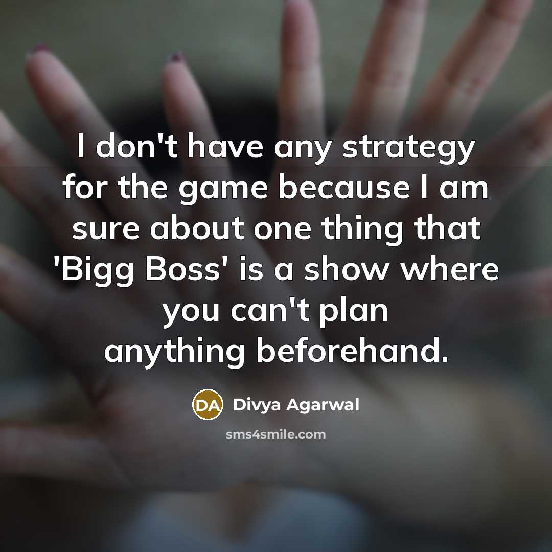 “I don't have any strategy for the game because I…” quote by Divya Agarwal