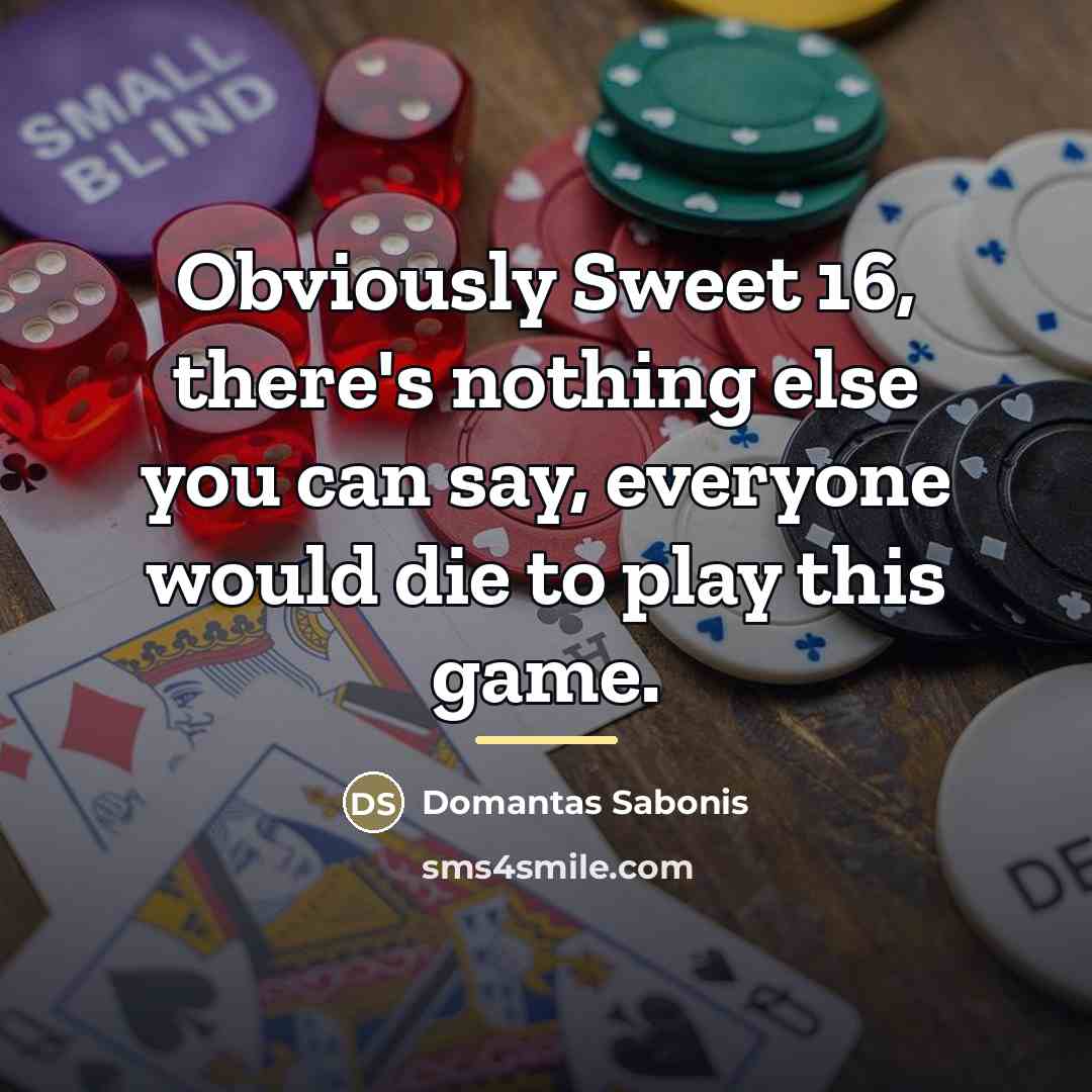 “Obviously Sweet 16, there's nothing else you can say, everyone…” quote by Domantas Sabonis
