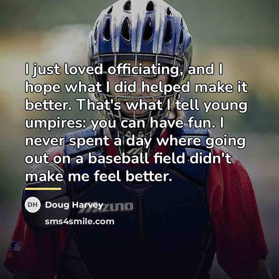 “I just loved officiating, and I hope what I did…” quote by Doug Harvey