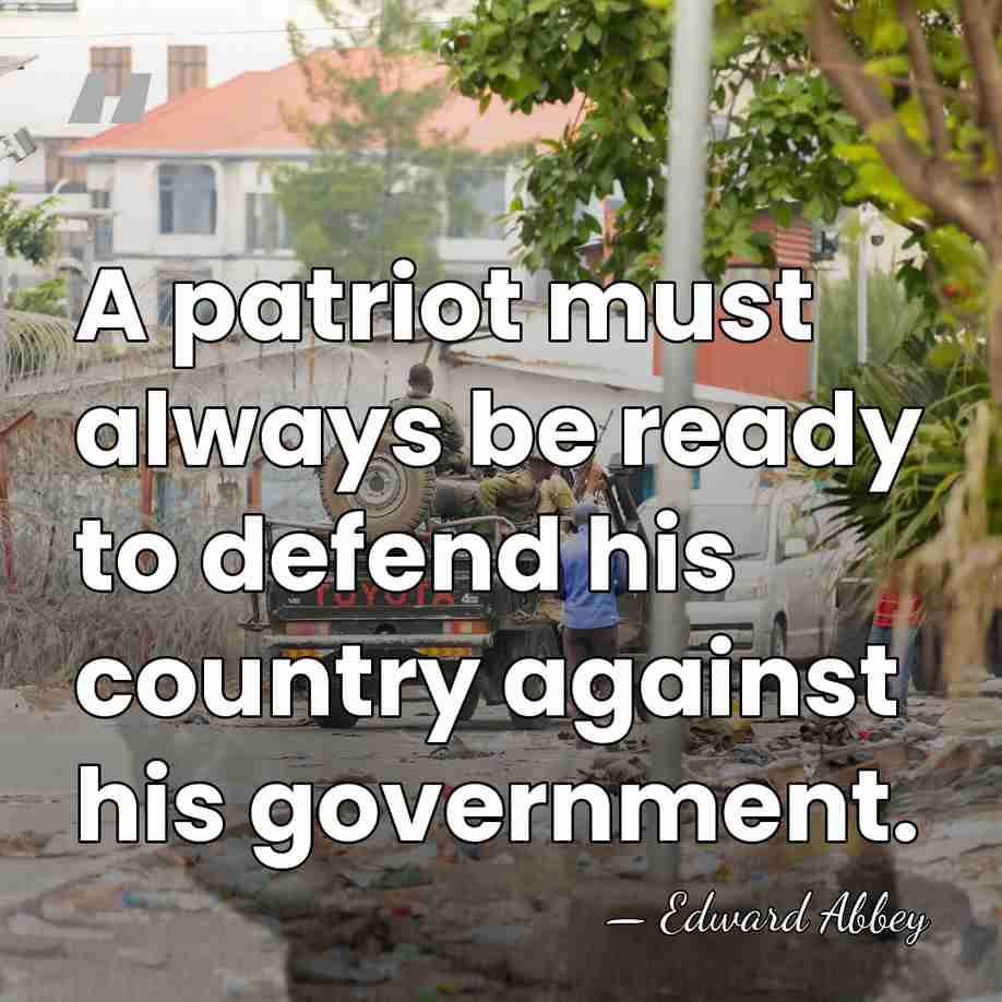 A patriot must always be ready to defend his country against his&hellip; - Edward Abbey