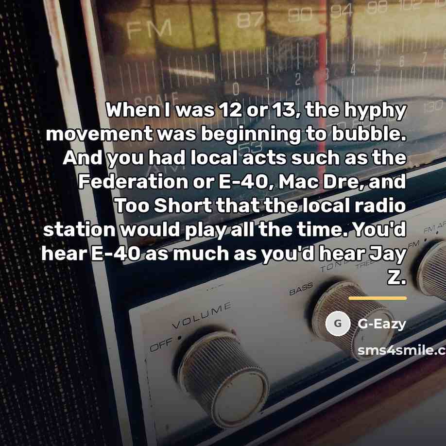 “When I was 12 or 13, the hyphy movement was…” quote by G-Eazy