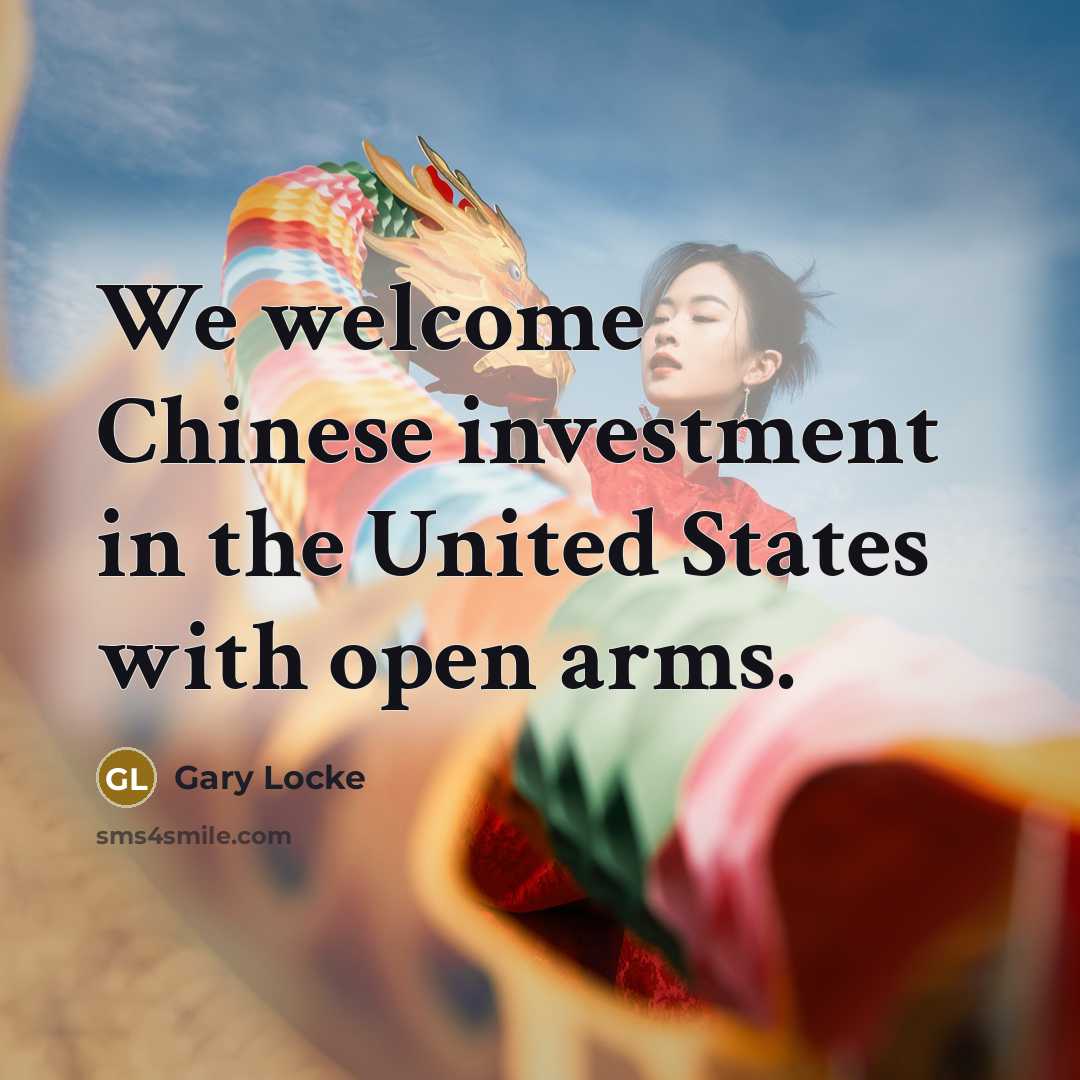 “We welcome Chinese investment in the United States with open…” quote by Gary Locke