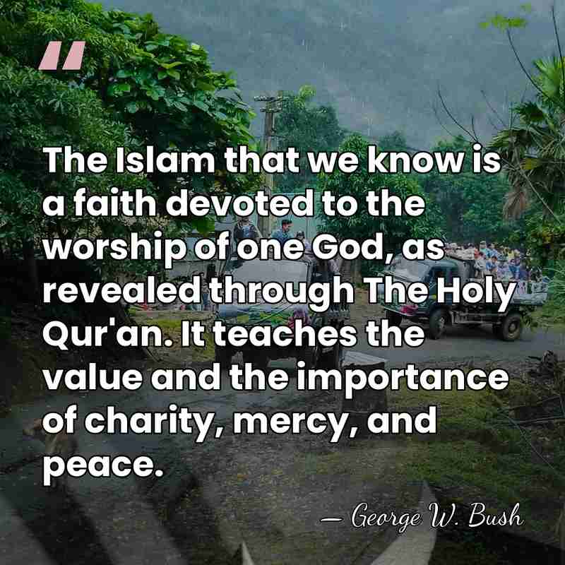 The Islam that we know is a faith devoted to the worship&hellip; - George W. Bush