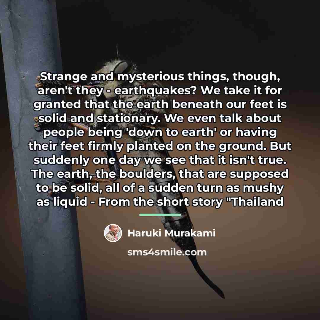 “Strange and mysterious things, though, aren't they - earthquakes? We…” quote by Haruki Murakami
