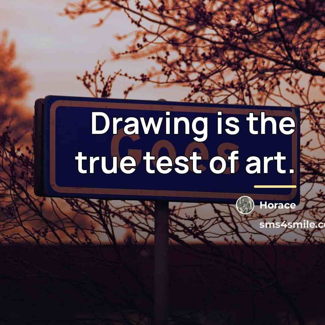 “Drawing is the true test of art.…” quote by Horace