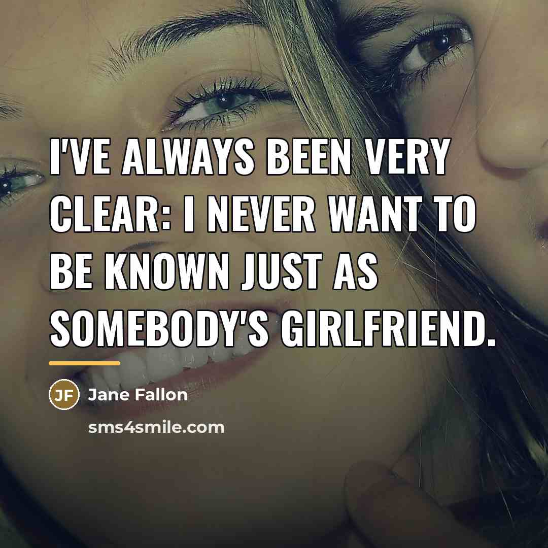 “I've always been very clear: I never want to be…” quote by Jane Fallon