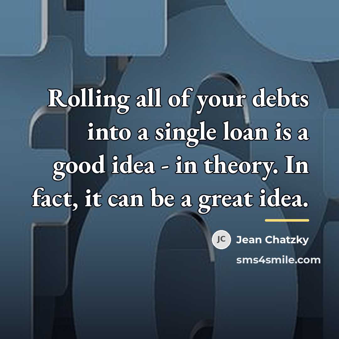 “Rolling all of your debts into a single loan is…” quote by Jean Chatzky