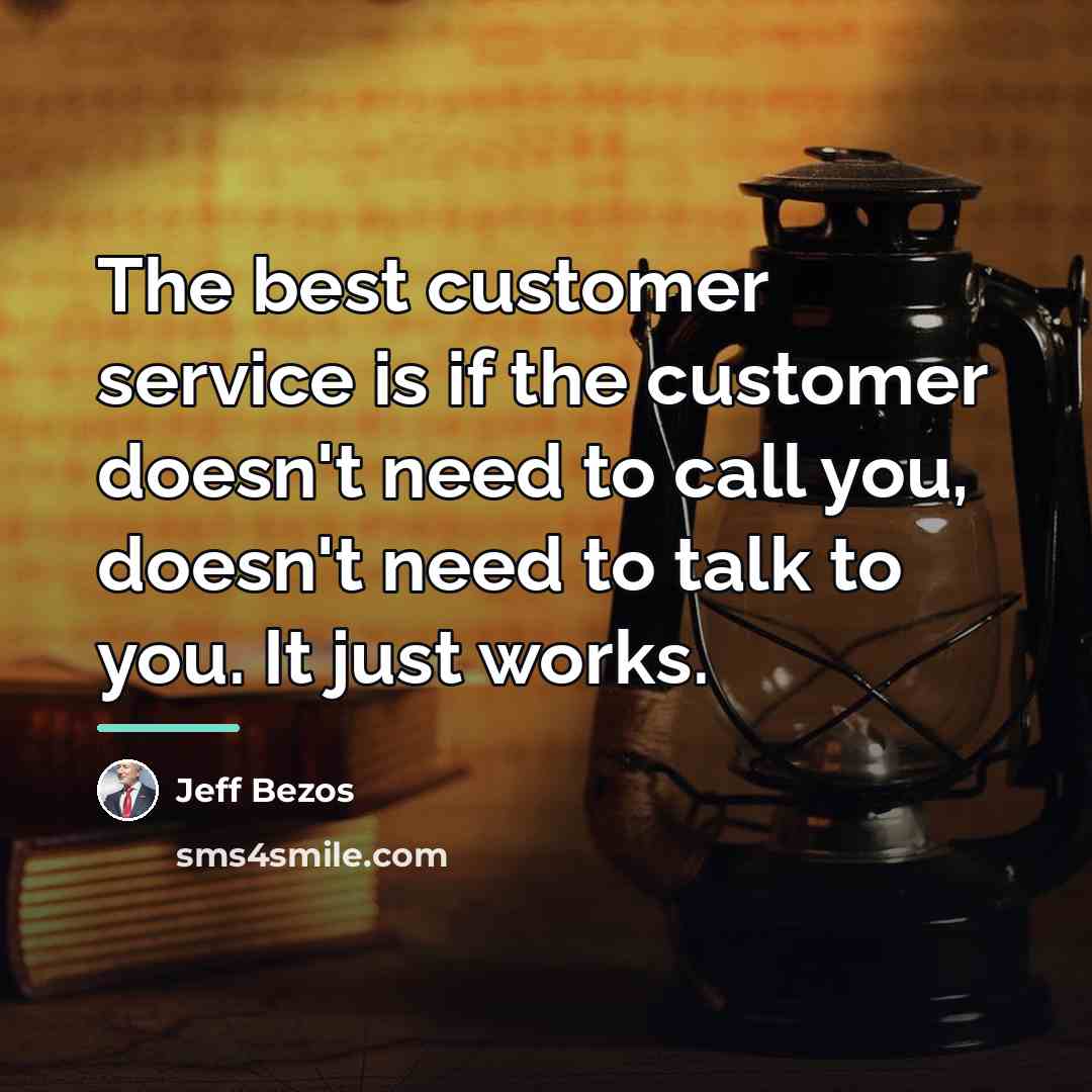 “The best customer service is if the customer doesn't need…” quote by Jeff Bezos