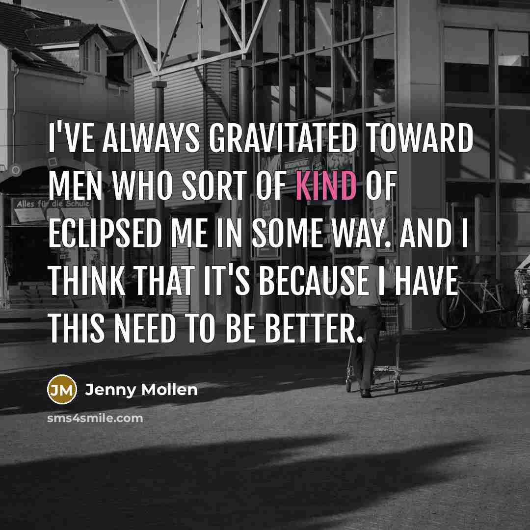 “I've always gravitated toward men who sort of kind of…” quote by Jenny Mollen