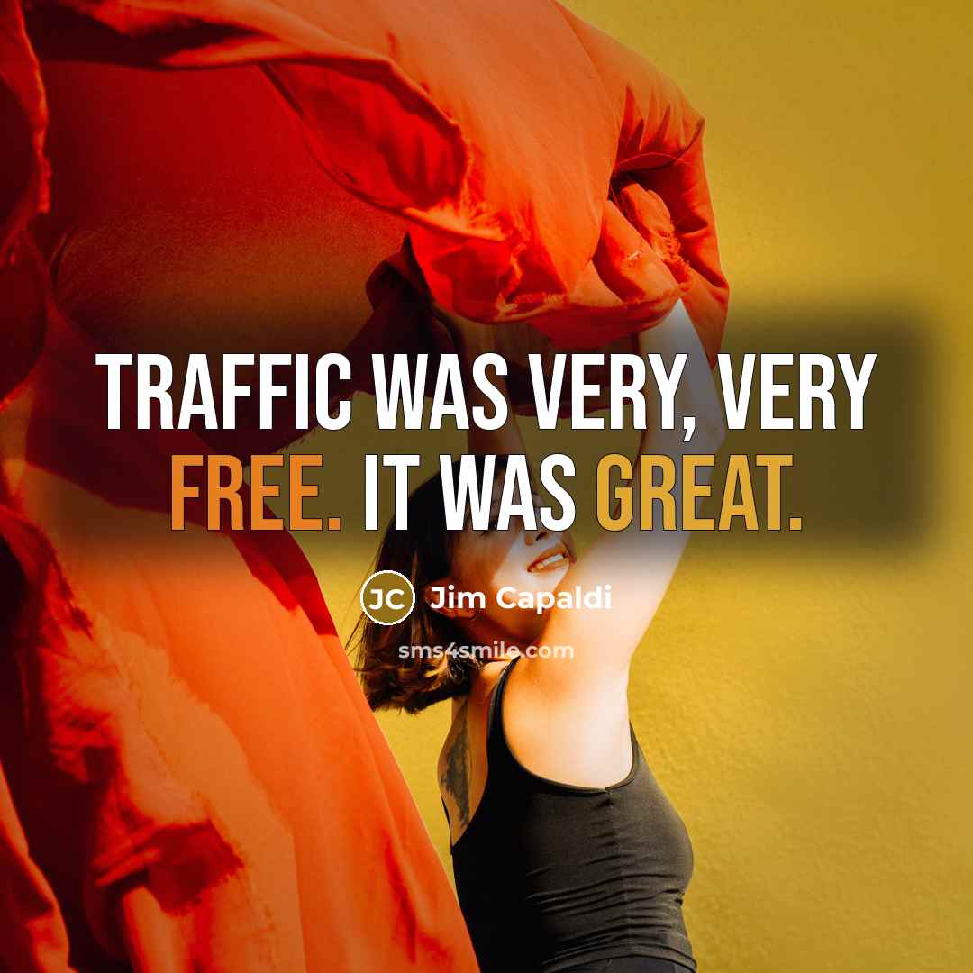 “Traffic was very, very free. It was great.…” quote by Jim Capaldi