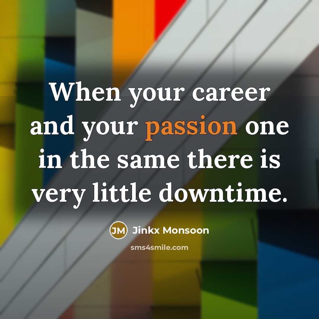 “When your career and your passion one in the same…” quote by Jinkx Monsoon