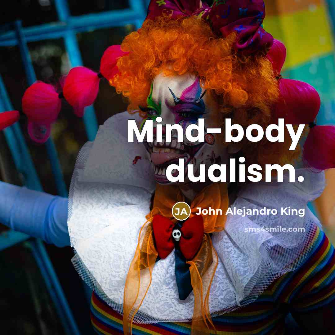 “Mind-body dualism.…” quote by John Alejandro King
