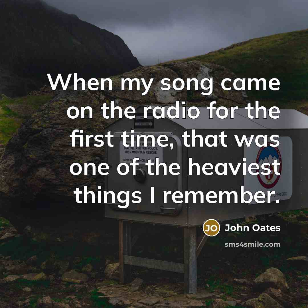 “When my song came on the radio for the first…” quote by John Oates