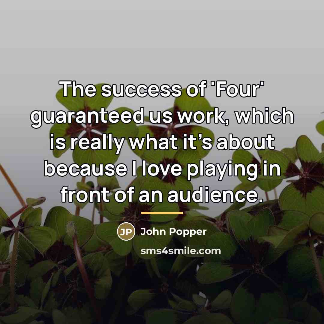 “The success of 'Four' guaranteed us work, which is really…” quote by John Popper