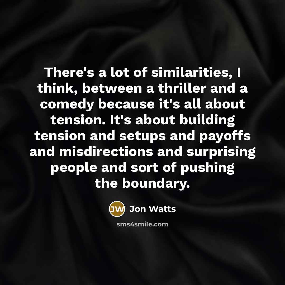 “There's a lot of similarities, I think, between a thriller…” quote by Jon Watts